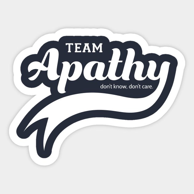 Team Apathy Sticker by katiestack.art